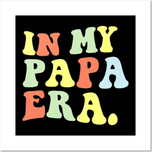 IN MY PAPA ERA GIFT TEE FOR PAPA Posters and Art